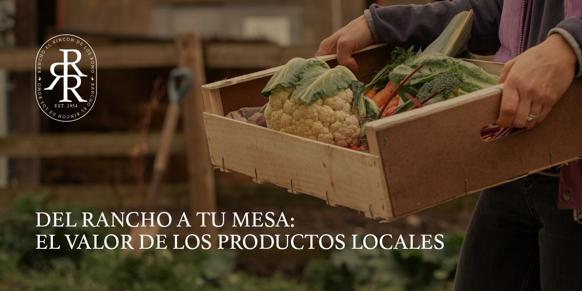 Del rancho a tu mesa: el valor de los productos locales