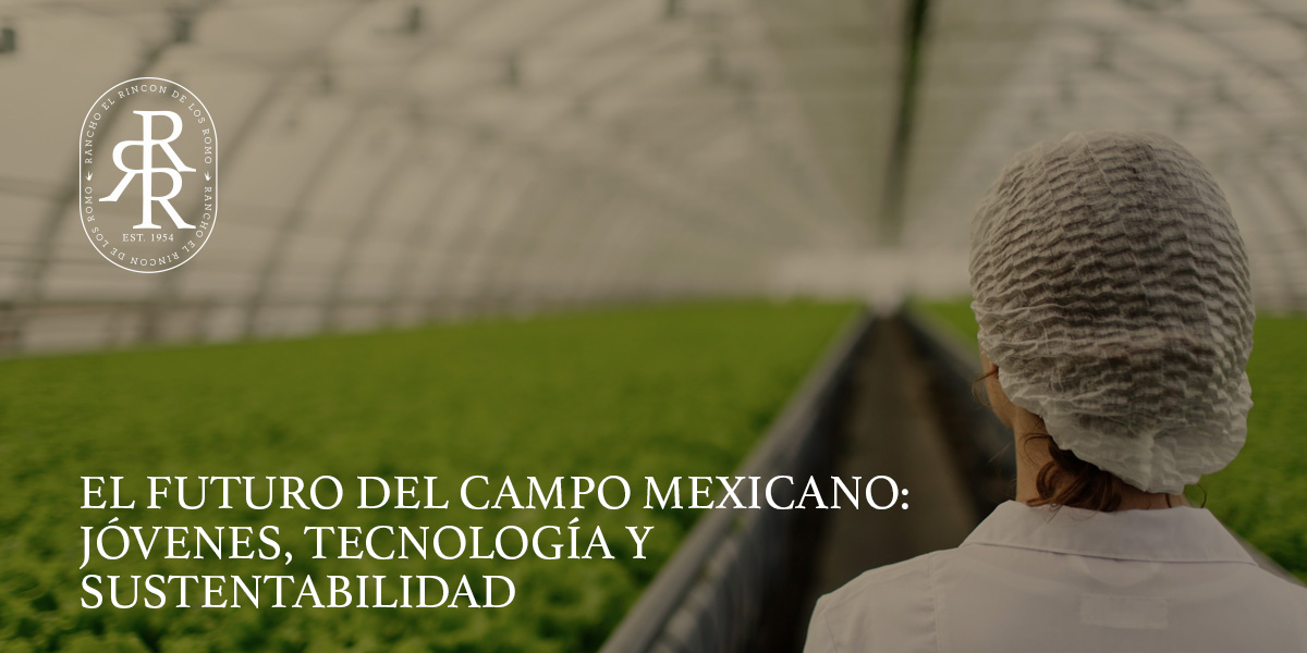 El futuro del campo mexicano: jóvenes, tecnología y sustentabilidad